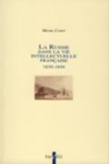 Russie dans la vie intellectuelle franaise 1839-1856 (La)
